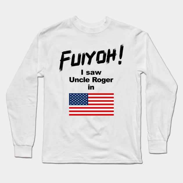 Uncle Roger World Tour - Fuiyoh - I saw Uncle Roger in USA Long Sleeve T-Shirt by kimbo11